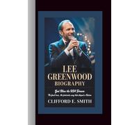 LEE GREENWOOD BIOGRAPHY: God Bless the USA Forever - The Final Tour, The Patriotic Song That Shaped a Nation