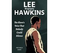 Lee Hawkins Biography: The Slave’s Voice That Nobody Could Silence