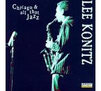 Lee Konitz - Chicago & All That Jazz