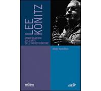 Lee Konitz. Conversazioni sull'arte dell'improvvisatore (Siena jazz)