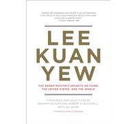 Lee Kuan Yew: The Grand Master's Insights on China, the United States, and the World (Belfer Center Studies in International Security)