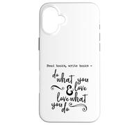 Lee Libros, escribe Libros - Haz lo Que amas - Cita - Carcasa para iPhone 16 Plus