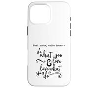 Lee Libros, escribe Libros - Haz lo Que amas - Cita - Carcasa para iPhone 16 Pro MAX