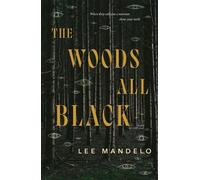Lee Mandelo – The Woods All Black – Tapa dura