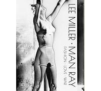 Lee Miller Man Ray. Fashion love war. Ediz. illustrata (Fotografia)