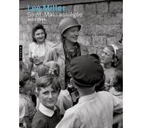 Lee Miller: Saint-Malo assiégée. Août 1944