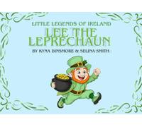 Lee The Leprechaun: Book One of The Little Legends of Ireland Series
