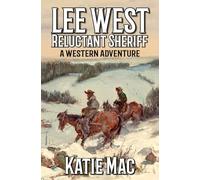 Lee West: Reluctant Sheriff: A Western Adventure