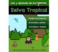 Lee y aprende de los hábitats: Selva Tropical: Libro de ejercicios para niños de 6 a 9 años (Libros de trabajo para practicar la comprensión de lectura)