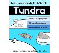 Lee y aprende de los hábitats: Tundra: Libro de ejercicios para niños de 6 a 9 años (Libros de trabajo para practicar la comprensión de lectura)