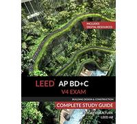LEED AP BD+C V4 Exam Complete Study Guide (Building Design & Construction)