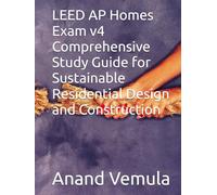 LEED AP Homes Exam v4 Comprehensive Study Guide for Sustainable Residential Design and Construction
