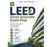LEED Green Associate Exam Prep V5: Comprehensive Review Materials with 1,000+ Practice Questions, Detailed Rationales, and 10 Full Length Tests for Certification Success