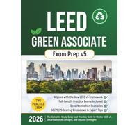 LEED Green Associate Exam Prep v5: The Complete Study Guide and Practice Tests to Master LEED v5, Decarbonization Concepts, and Success Strategies