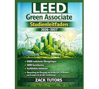 LEED Green Associate Studienleitfaden 2026-2027: 5000 realistische Übungsfragen, 1000 Karteikarten, ausführliche Antworten, Überprüfung des Übergangs ... 5 und Strategien für die GBCI-Zertifizierung