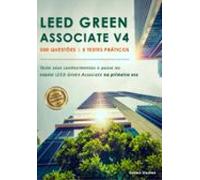 Leed Green Associate V4 - 500 Questões | 5 Testes Práticos (1a Edição)