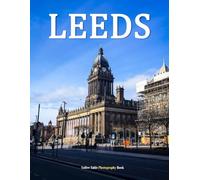 Leeds: A Beautifully Curated Coffee Table Book for Travel and Tourism Enthusiasts