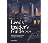 Leeds Insider's Guide 2026: Neighborhood Walks, street Food Finds, sports and Cultural Highlights at One of England’s Fastest-Rising Cities