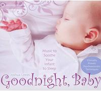 Leeds Joshua - Goodnight Baby Music to Soothe Your Infant to Sleep