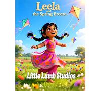 Leela and the Spring Breeze (Joy and Freedom): A Heartwarming Kids Bible Story Teaching Freedom in Christ, Joy, and Faith (John 8:36) (The Easter Celebration Series)