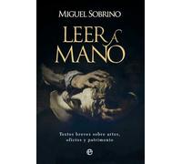 Leer a mano: Textos breves sobre artes, oficios y patrimonio (ENSAYO)