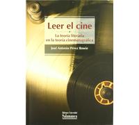 Leer el cine la teoría literaria en la teoría cinematográfica (Manuales universitarios)