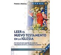 Leer El Nuevo Testamento En La Iglesia: Un manual para agentes de pastoral, educadores de la fe y cristianos en general: 20 (Claves cristianas)