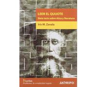 Leer El Quijote: Siete Tesis Sobre Etica y Literatura (HUELLAS. MEMORIA Y TEXTO DE CREACION)