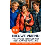 Leer Engels A2-B1 met Verhalen: Engels-Nederlands Tweetalig Boek: Leer Engels met verhalen en dialogen voor het dagelijks leven
