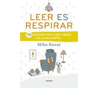 Leer es repirar: 10 razones para leer libros en la era digital (LIBRO AMIGO)
