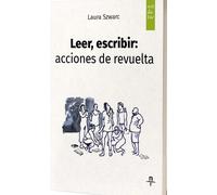 LEER ESCRIBIR ACCIONES DE REVUELTA | Laura Szwarc