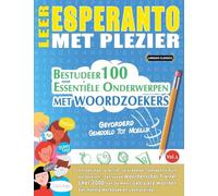 LEER ESPERANTO MET PLEZIER - GEVORDERD: GEMIDDELD TOT MOEILIJK - BESTUDEER 100 ESSENTIËLE ONDERWERPEN MET WOORDZOEKERS - VOL.1