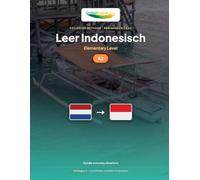 Leer Indonesisch - Niveau A2 Elementair: Volledige methode: 60 geïllustreerde lessen voor dagelijkse situaties in Indonesië: 2 (Leer Indonesisch - IndoLingua Methode)