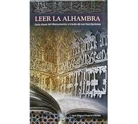 Leer la Alhambra : guía del monumento a través de sus inscripciones