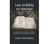 Leer la Biblia en Navidad: Una introducción a la lectura de la Biblia a propósito de los evangelios de la infancia