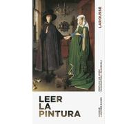 Leer la pintura (LAROUSSE - Libros Ilustrados/ Prácticos - Arte y cultura - Colección Reconocer el arte)