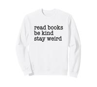 Leer Libros Be Kind Stay Weird Funny Peculiar Humor extraño Sudadera