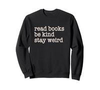 Leer Libros Be Kind Stay Weird Funny Peculiar Humor extraño Sudadera
