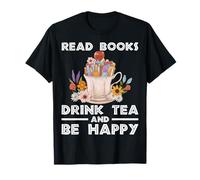 Leer libros Bebe té Sé feliz leyendo Entusiastas del conocimiento Camiseta