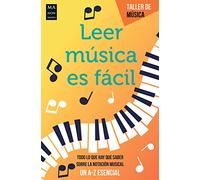 Leer música es fácil: Todo lo que hay que saber sobre la notación musical (Un A-Z esencial) (Taller de música)