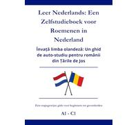 Leer Nederlands: Een zelfstudieboek voor Roemenen in Nederland: Învață limba olandeză: Un ghid de auto-studiu pentru românii din Țările de Jos A1 - C1