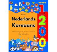 Leer Nederlands Koreaans: 1200 Alledaagse Woorden Met Afbeeldingen En Uitspraakgids: Kleurrijke editie