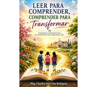Leer para comprender, comprender para transformar: Acompañar la comprensión lectora para formar lectores que comprendan la vida