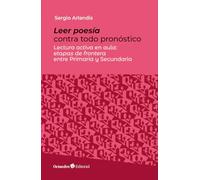 Leer poesía contra todo pronóstico: Lectura activa en aula: etapas de frontera entre Primaria y Secundaria (Horizontes Educación)