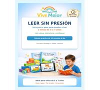 Leer Sin Presión: Guía paso a paso para enseñar a leer a niños de 5 a 7 años con calma, estructura y confianza