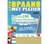LEER SPAANS MET PLEZIER - VOOR VOLWASSENEN: GEMAKKELIJK TOT GEVORDERD - BESTUDEER 100 ESSENTIËLE ONDERWERPEN MET WOORDZOEKERS (VOL.2): Ontdek Hoe Je Actief Je Vreemde Talenkennis Kunt Verbeteren!