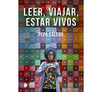 Leer viajar estar vivos (LITERATURA DE VIAJES)