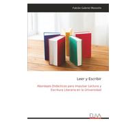 Leer y Escribir: Abordajes Didácticos para Impulsar Lectura y Escritura Literaria en la Universidad