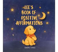 Lee's Book of Positive Affirmations: Simple Mindful A to Z Positive Affirmations for Kids 0 - 4 to Nurture a Positive Mindset and Help Them Feel Calm, Confident, Grateful, and Happy from the Start
