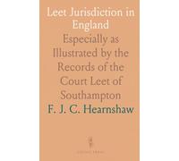Leet Jurisdiction in England: Especially as Illustrated by the Records of the Court Leet of Southampton